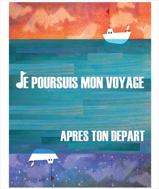 Je poursuis mon voyage après ton départ